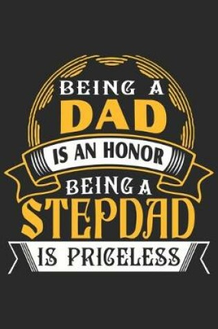 Cover of Being a dad is an honor being a stepdad is priceless