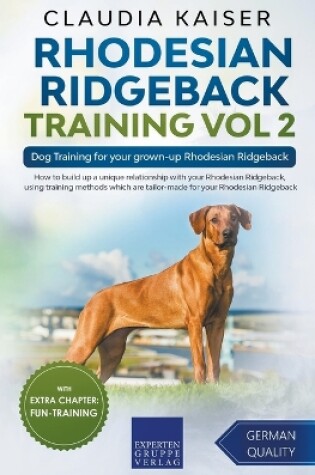 Cover of Rhodesian Ridgeback Training Vol 2 - Dog Training for your grown-up Rhodesian Ridgeback
