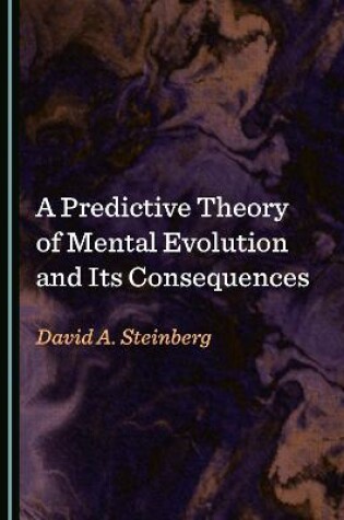 Cover of A Predictive Theory of Mental Evolution and Its Consequences