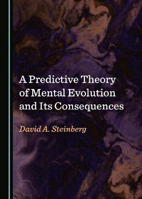 Book cover for A Predictive Theory of Mental Evolution and Its Consequences