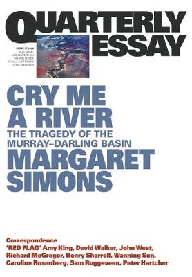 Book cover for Cry Me A River: The Tragedy of the Murray-Darling Basin:Quarterly Essay 77