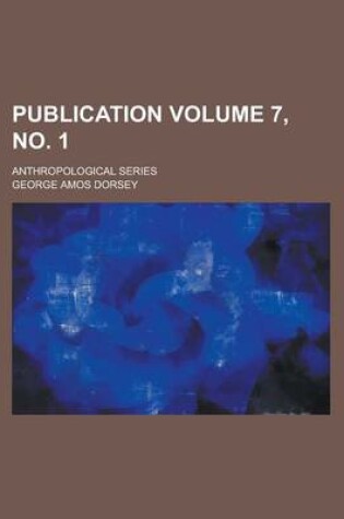 Cover of Publication; Anthropological Series Volume 7, No. 1