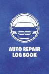 Book cover for Auto Repair Log Book