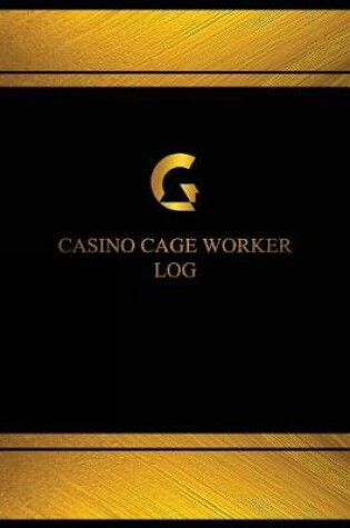 Cover of Casino Cage Worker Log (Log Book, Journal - 125 pgs, 8.5 X 11 inches)