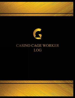 Book cover for Casino Cage Worker Log (Log Book, Journal - 125 pgs, 8.5 X 11 inches)