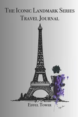 Book cover for The Iconic Landmark Series Travel Journal Eiffel Tower