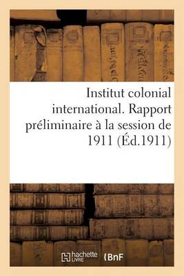 Cover of Institut Colonial International... Rapport Preliminaire A La Session de 1911. Du Recrutement