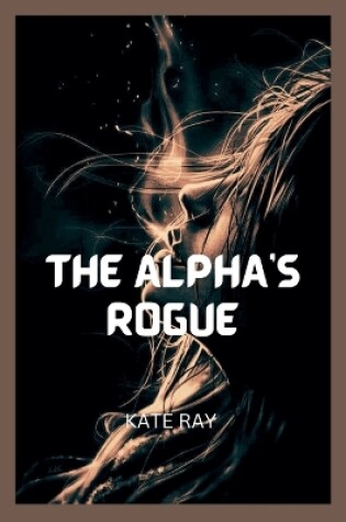 Cover of The Alpha's Rogue