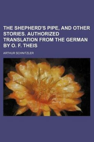 Cover of The Shepherd's Pipe, and Other Stories. Authorized Translation from the German by O. F. Theis