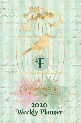 Book cover for Plan On It 2020 Weekly Calendar Planner 15 Month Pocket Appointment Notebook - Gilded Bird In A Cage Monogram Letter F