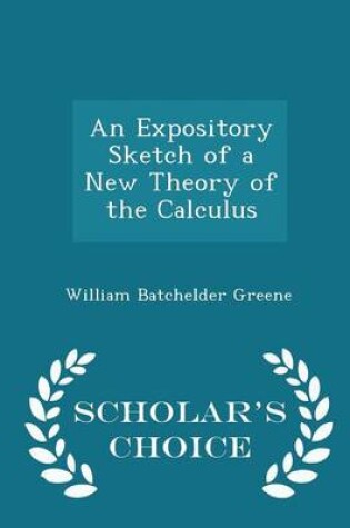 Cover of An Expository Sketch of a New Theory of the Calculus - Scholar's Choice Edition