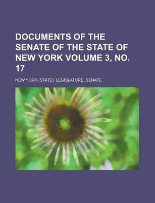 Book cover for Documents of the Senate of the State of New York Volume 3, No. 17