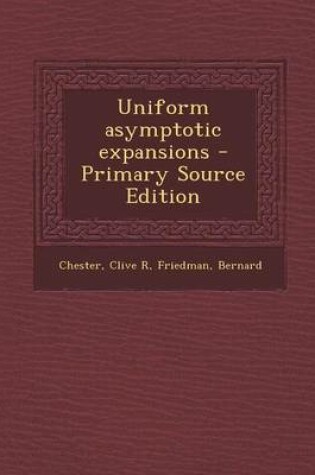 Cover of Uniform Asymptotic Expansions - Primary Source Edition