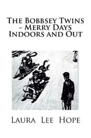 Cover of The Bobbsey Twins - Merry Days Indoors and Out