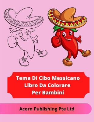 Book cover for Tema Di Cibo Messicano Libro Da Colorare Per Bambini