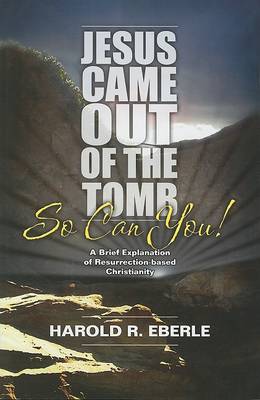 Book cover for Jesus Came Out of the Tomb...So Can You!