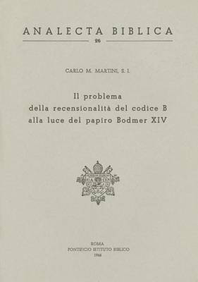 Cover of Problema Recensionalita del Codice B Alla Luce del Papiro Bodmer XIV