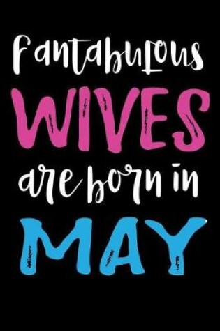 Cover of Fantabulous Wives Are Born In May