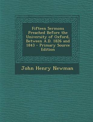 Book cover for Fifteen Sermons Preached Before the University of Oxford, Between A.D. 1826 and 1843 - Primary Source Edition