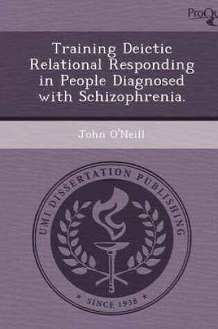 Cover of Training Deictic Relational Responding in People Diagnosed with Schizophrenia