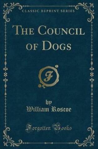 Cover of The Council of Dogs (Classic Reprint)