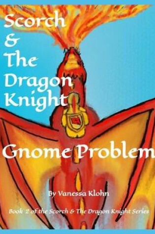 Cover of Scorch and The Dragon Knight - Gnome Problem