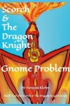 Book cover for Scorch and The Dragon Knight - Gnome Problem