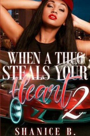 Cover of When A Thug Steals Your Heart 2
