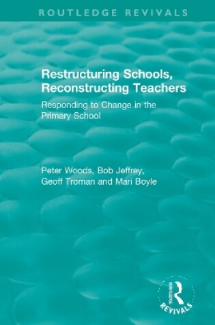 Cover of Restructuring Schools, Reconstructing Teachers