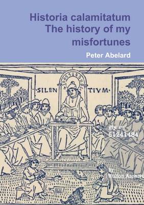 Book cover for The history of my misfortune Historia calamitatum