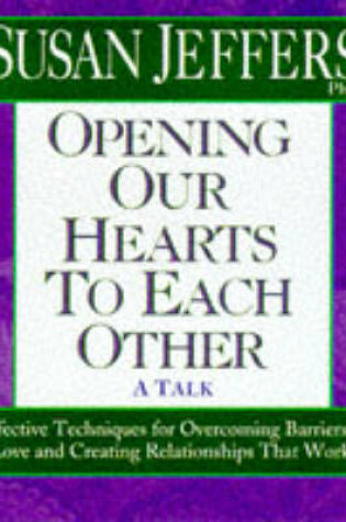 Cover of Opening Our Hearts to Each Other