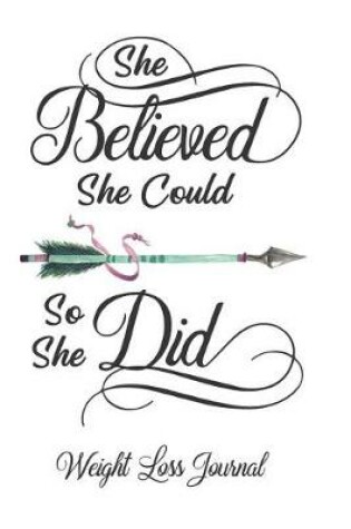 Cover of She Believed She Could So She Did Weight Loss Journal