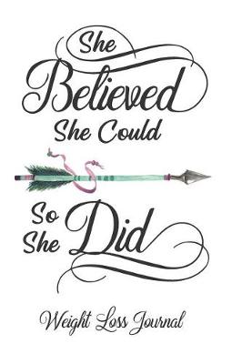 Book cover for She Believed She Could So She Did Weight Loss Journal