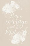 Book cover for Pastel Chalkboard Journal - Have Courage and Be Kind (Fawn)