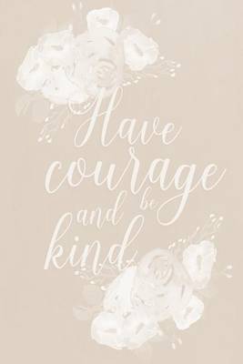 Cover of Pastel Chalkboard Journal - Have Courage and Be Kind (Fawn)