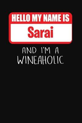 Book cover for Hello My Name Is Sarai and I'm a Wineaholic