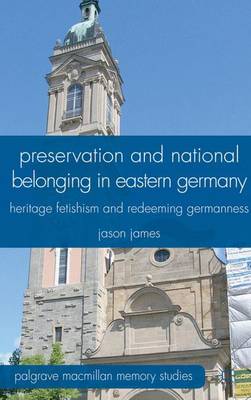 Book cover for Preservation and National Belonging in Eastern Germany
