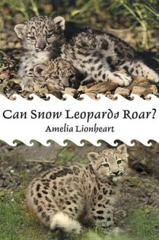 Cover of Can Snow Leopards Roar?