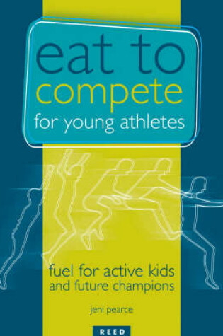 Cover of Eat to Compete for Young Athletes