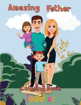 Book cover for Amazing Father Coloring Book toddler