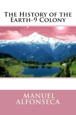 Cover of The History of the Earth-9 Colony