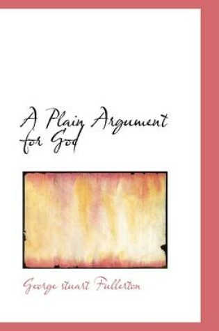 Cover of A Plain Argument for God