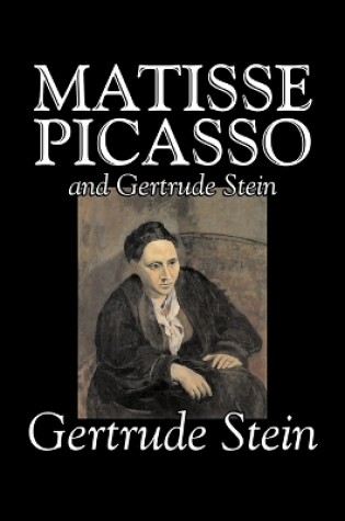 Cover of Matisse, Picasso and Gertrude Stein by Gertrude Stein, Fiction, Literary