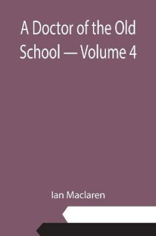 Cover of A Doctor of the Old School - Volume 4