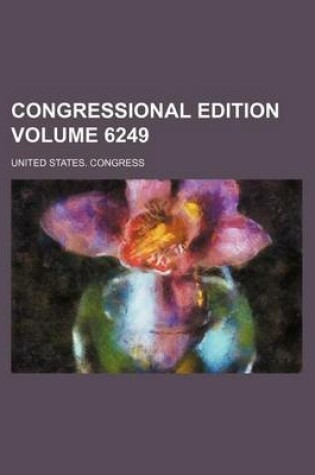 Cover of Congressional Edition Volume 6249