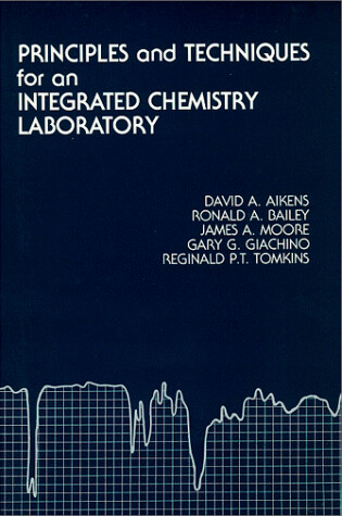 Cover of Principles and Techniques for an Integrated Chemistry Laboratory