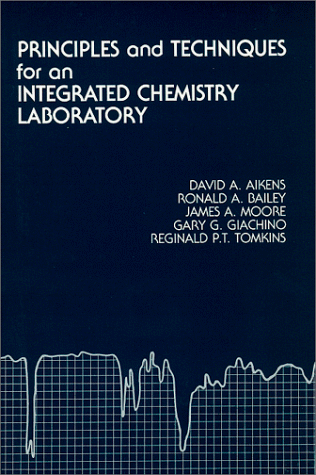 Book cover for Principles and Techniques for an Integrated Chemistry Laboratory
