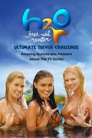 Cover of H2O Just Add Water Ultimate Trivia Challenge