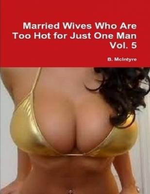 Book cover for Married Wives Who Are Too Hot for Just One Man Vol. 5