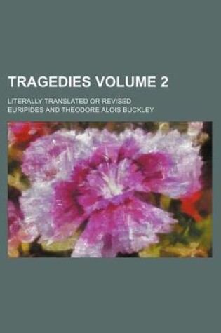 Cover of Tragedies Volume 2; Literally Translated or Revised